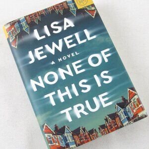 NEW None of This is True by Lisa Jewell, HC/DJ, 2023, BOTM Ed., BOTY Finalist!